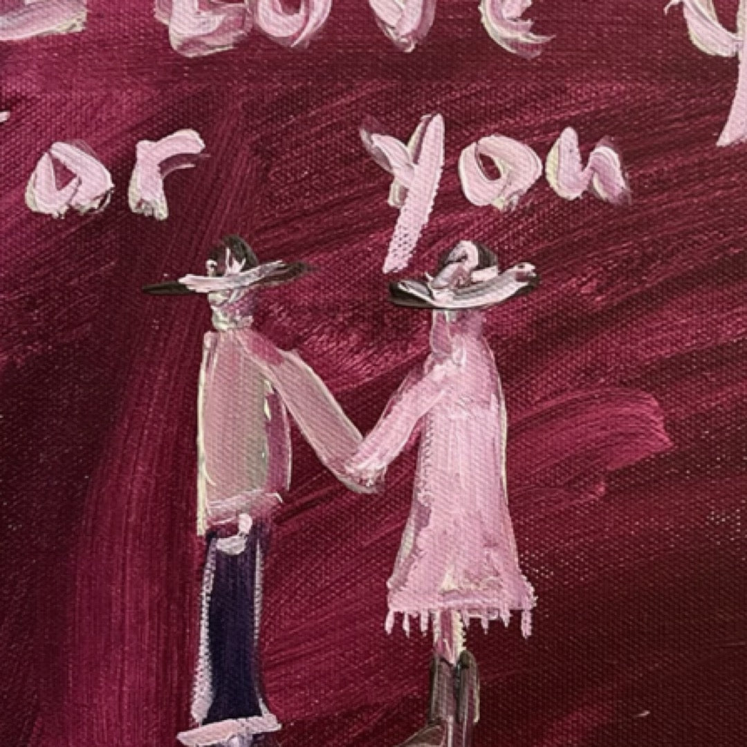“I love you, for you babe, for all the things you can’t change” 30x30 Framed in pine