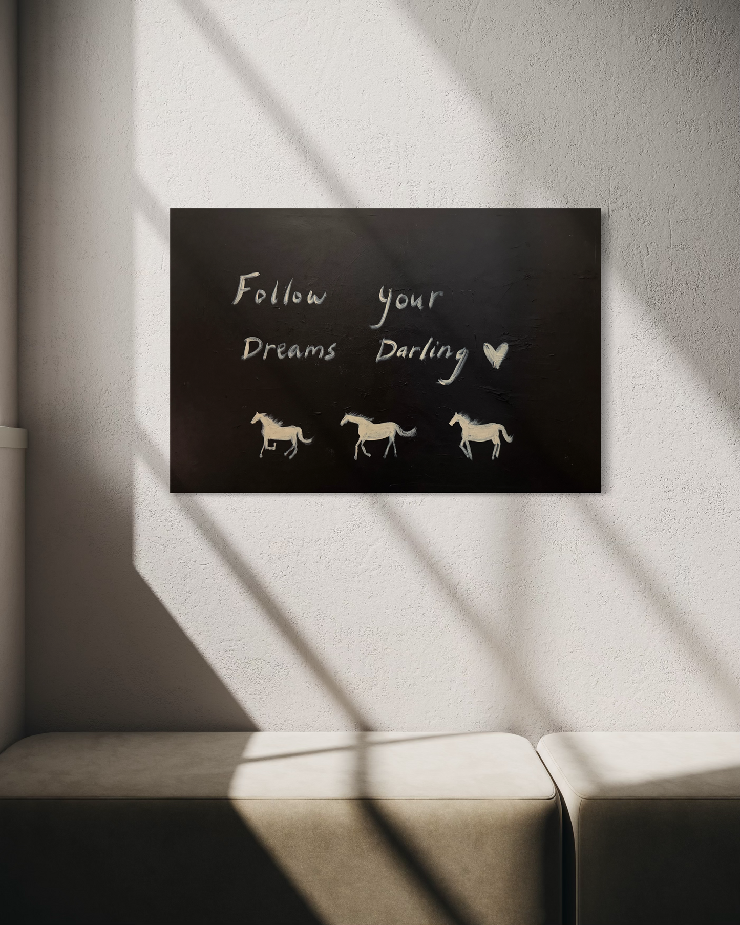 “Follow your dreams darling” 76.5x50.5cm