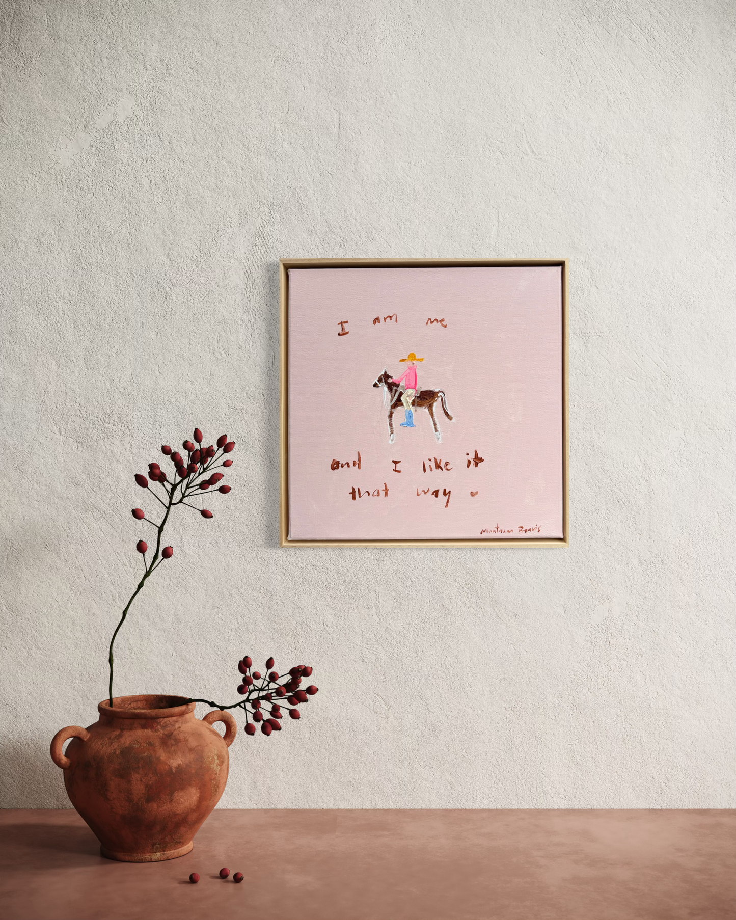 “I am me and I like it that way” 30x30 Framed in pine