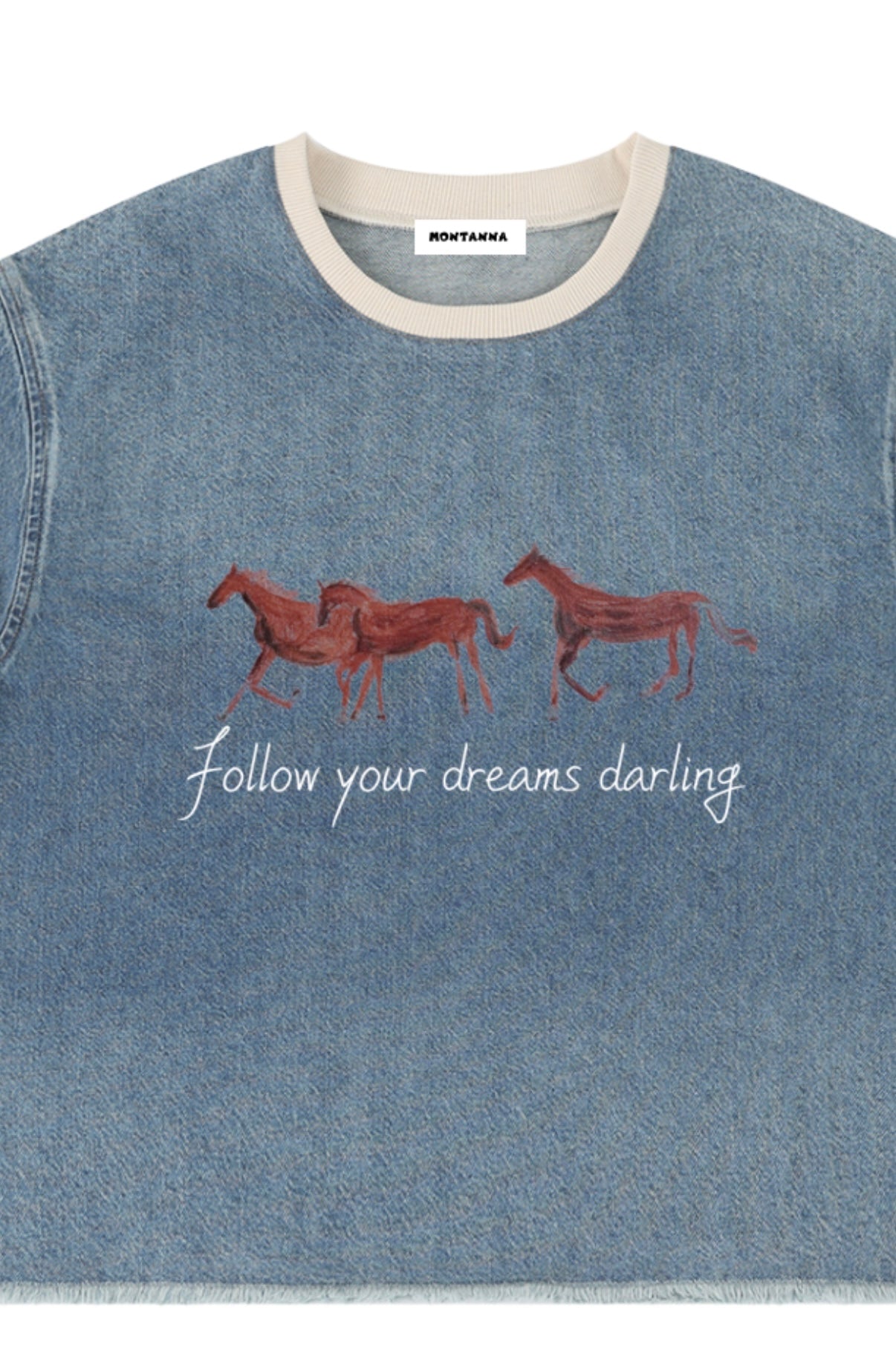 “Follow your dreams darling” Denim- T