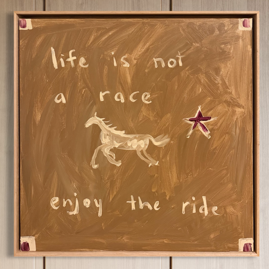 “life is not a race enjoy the ride” 60x60cm Framed in Tasmanian oak