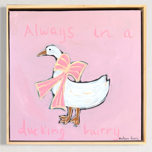“Always in a ducking hurry” 30x30cm Acrylics on canvas, Framed in pine