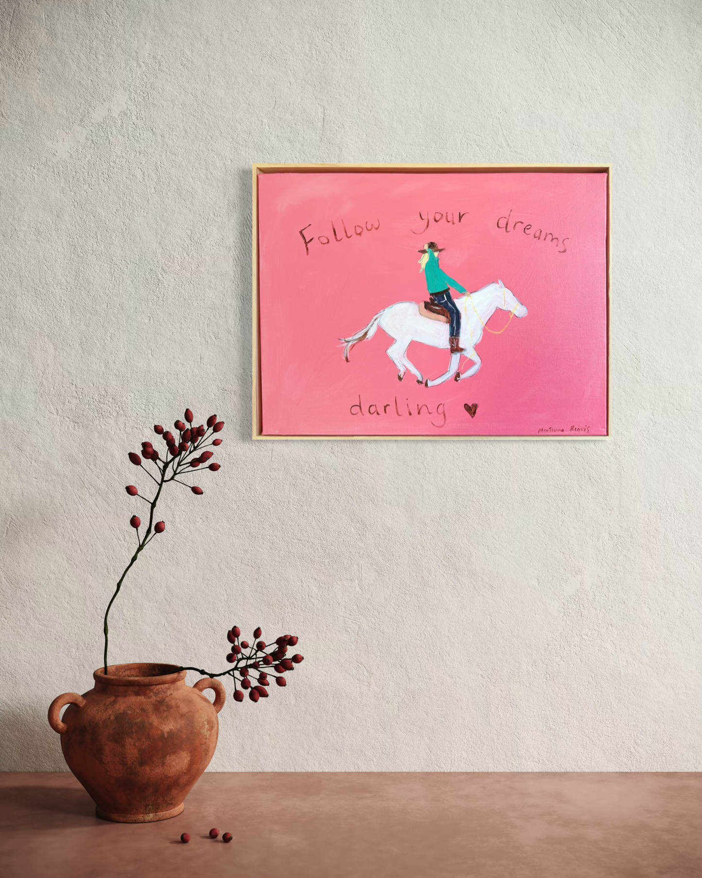 “Follow your dreams darling” 30x40cm Framed in pine