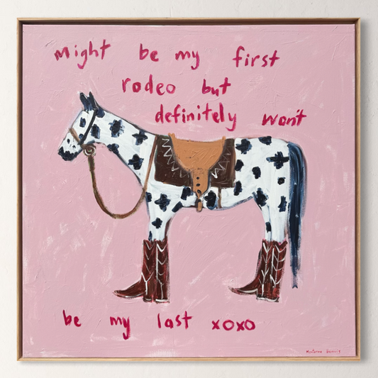 “Might be my first rodeo but definitely won’t be my last 76x76cm Framed in Tasmanian oak