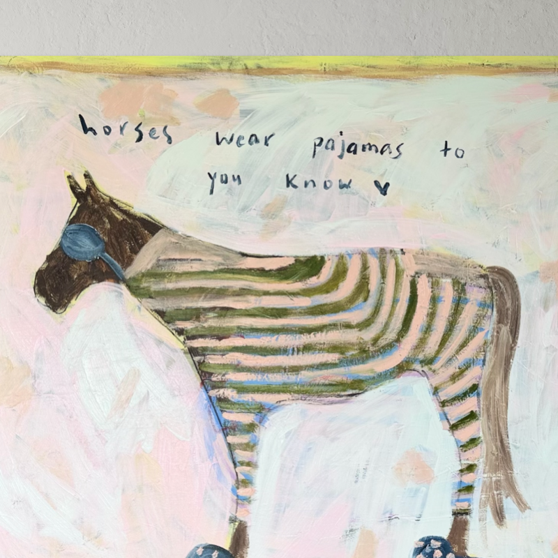 “Horses wear pajamas to you know” 122x92