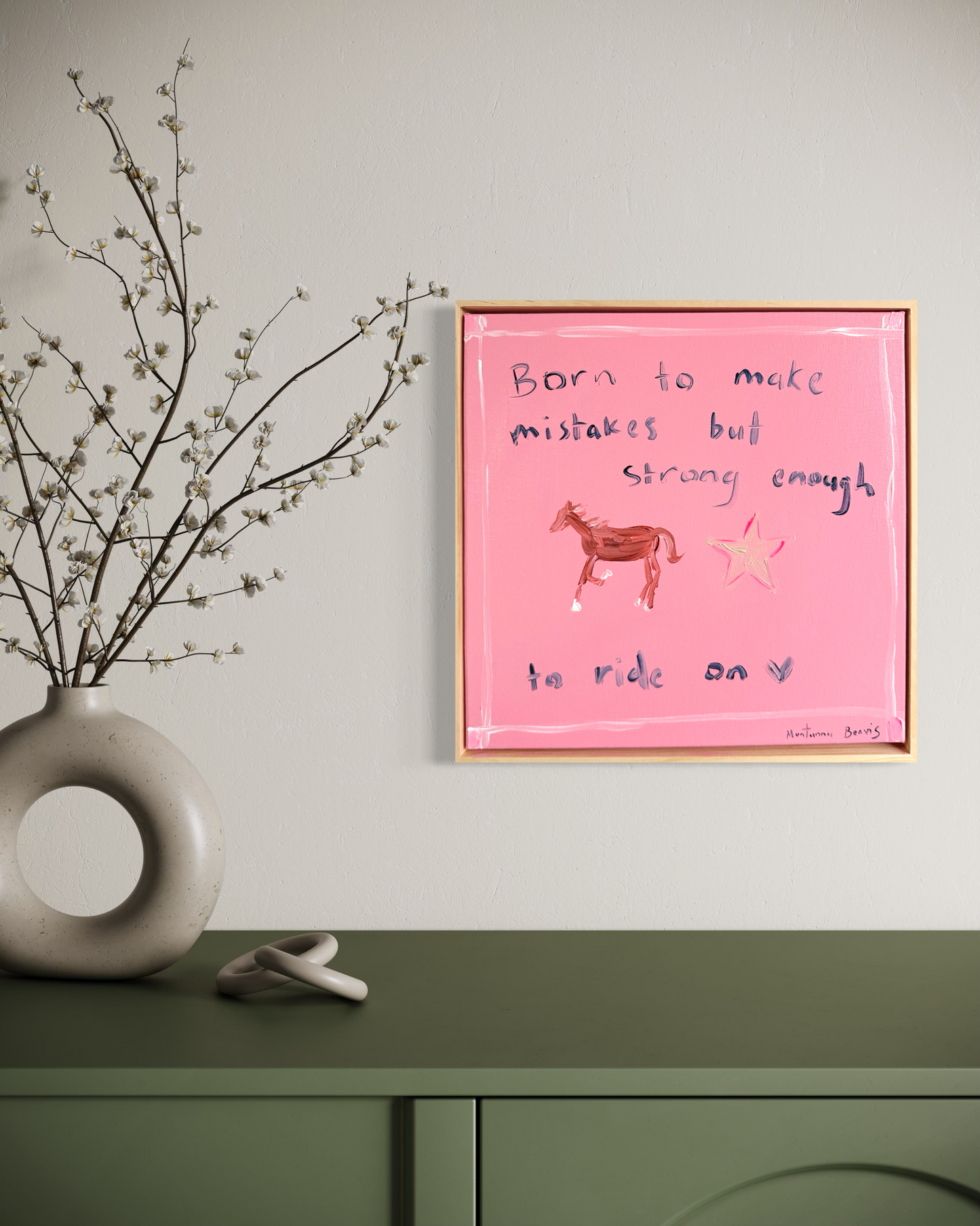 “Born to make mistakes but strong enough to ride on” 30x30 Framed in pine
