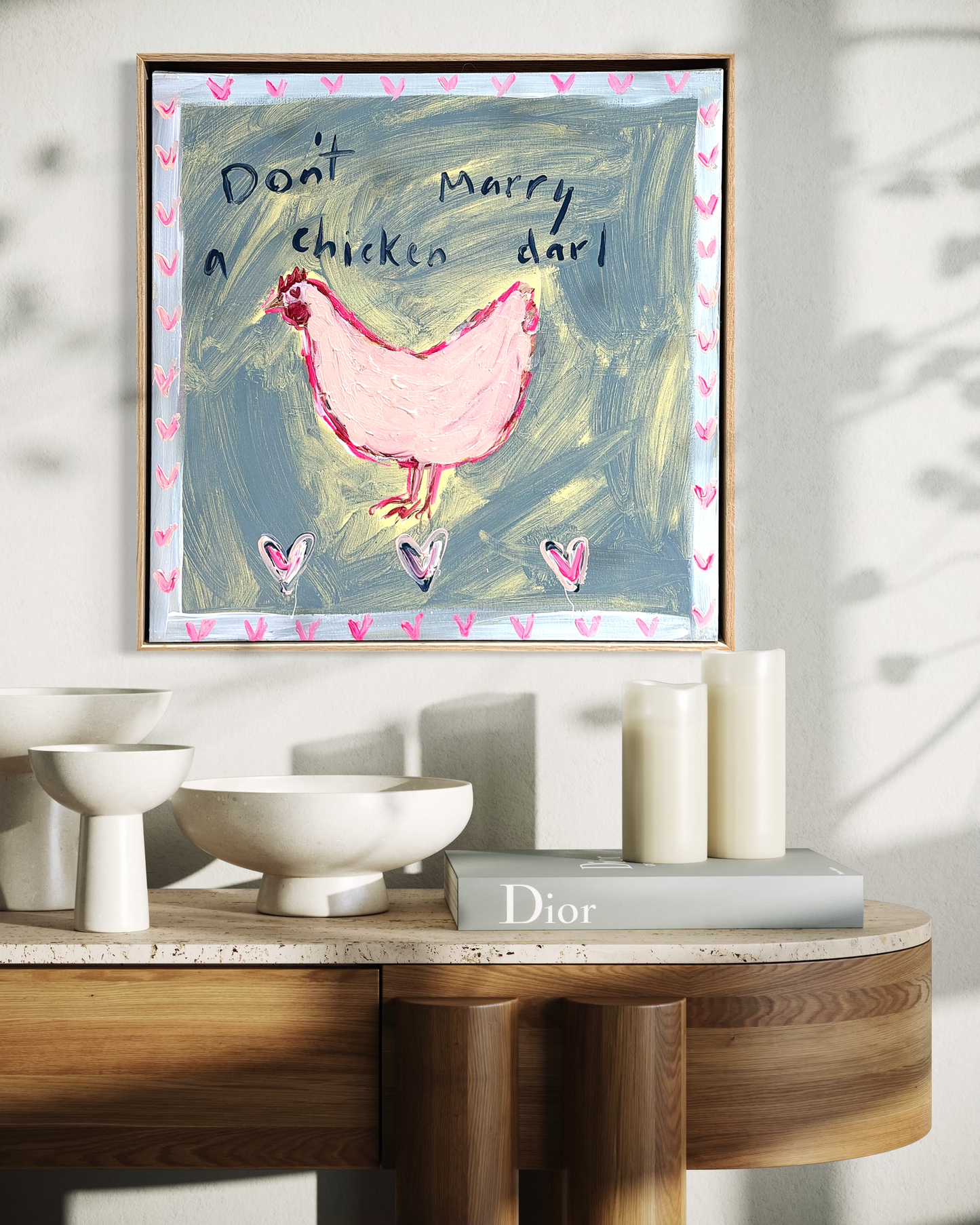 “Don’t marry a chicken darl” 50x50cm Framed in Tasmanian oak