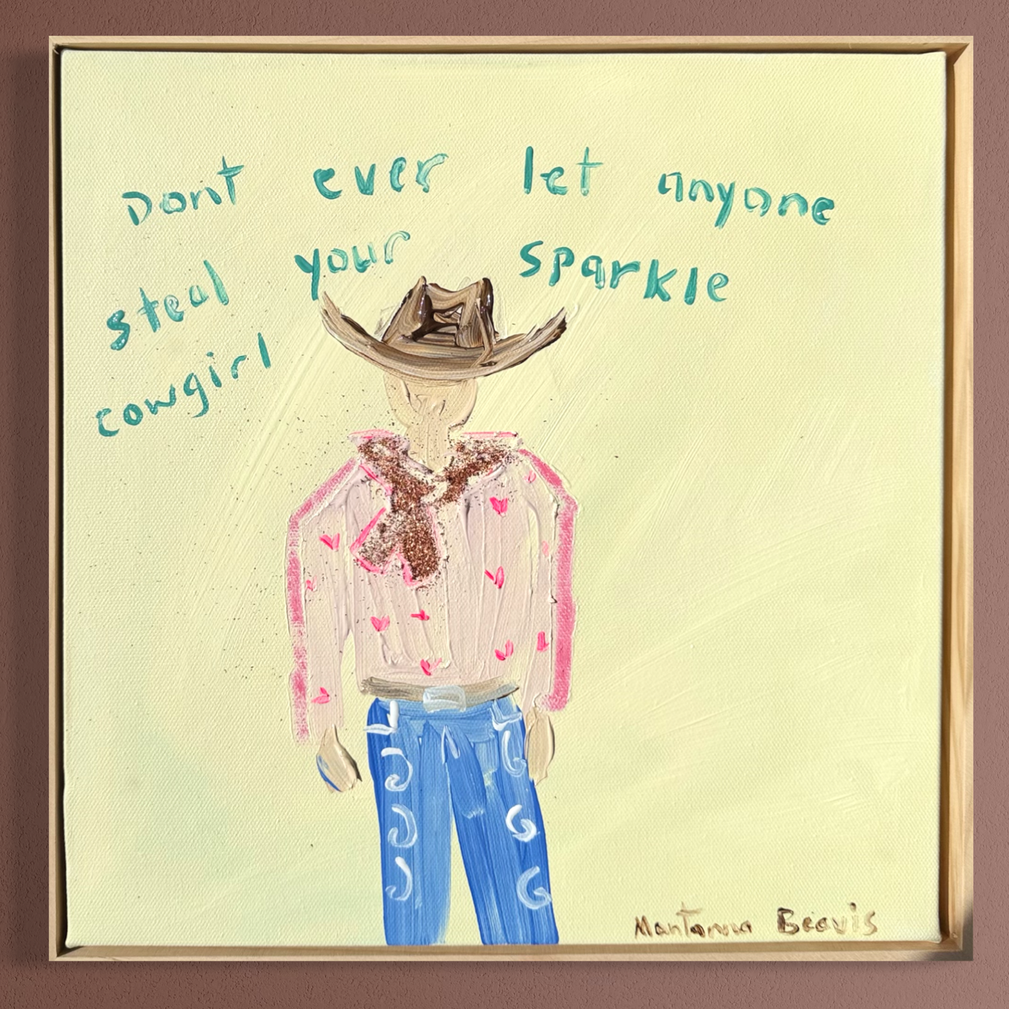 “Don’t ever let anyone steal your sparkle cowgirl” 30x30cm Framed in pine