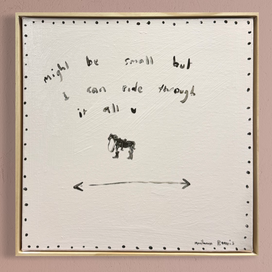 “Might be small but I can ride through it all” 30x30 Framed in pine