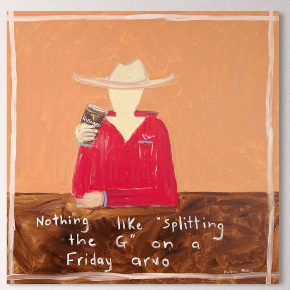 “Nothing like splitting the G on a Friday arvo” 91x91cm
