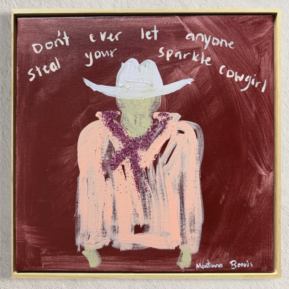 “Don’t ever let anyone steal your sparkle cowgirl” 30x30cm Framed in pine
