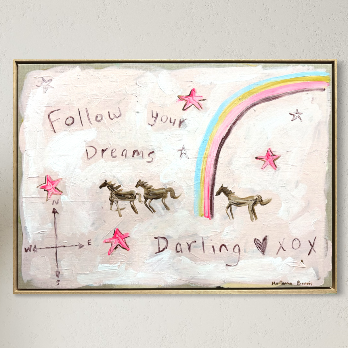“Follow your dreams darling” 53x73 Framed in Tasmanian oak