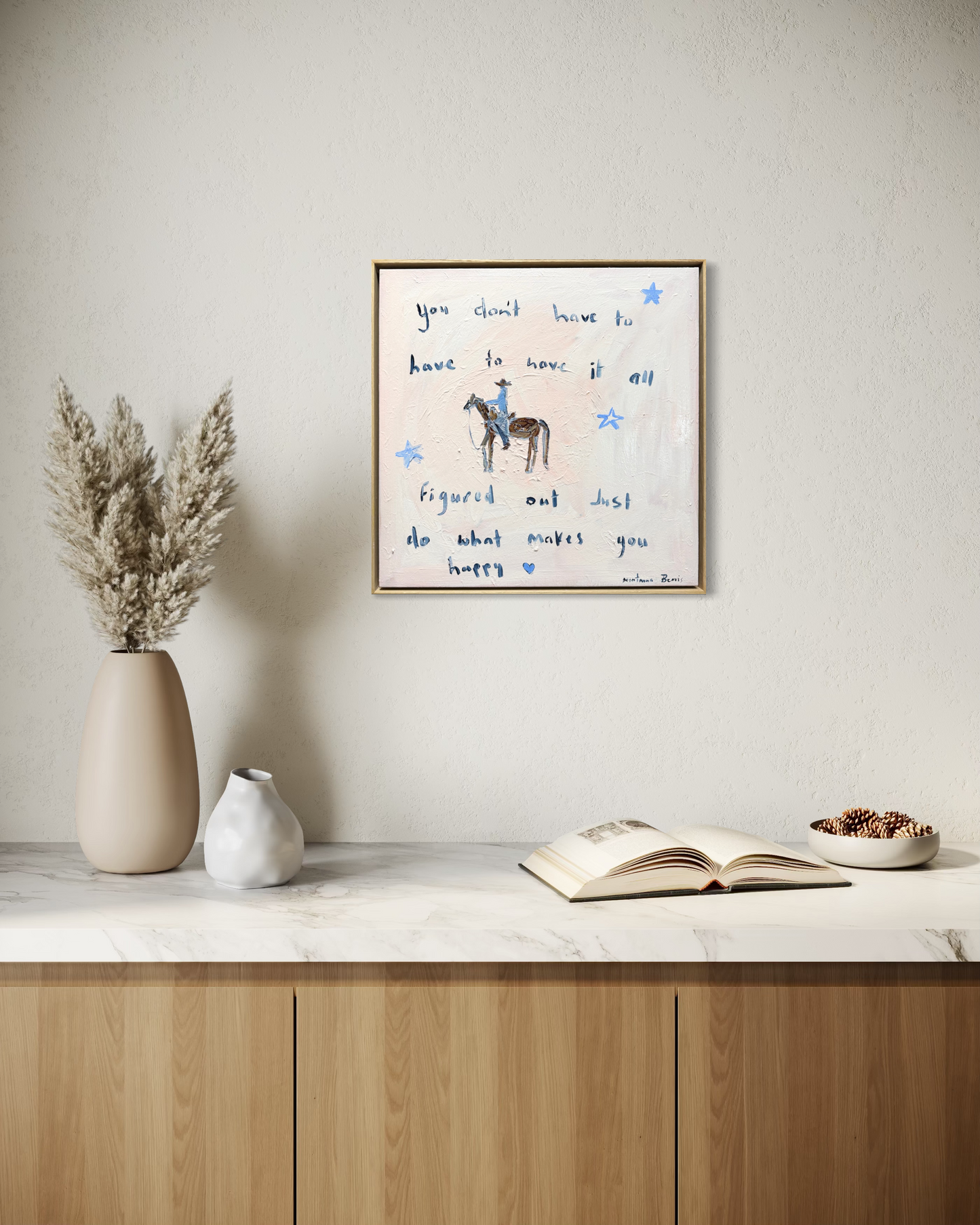 “You don’t have to have it all figured out just do what makes you happy” 50x50 Framed in Tasmanian oak