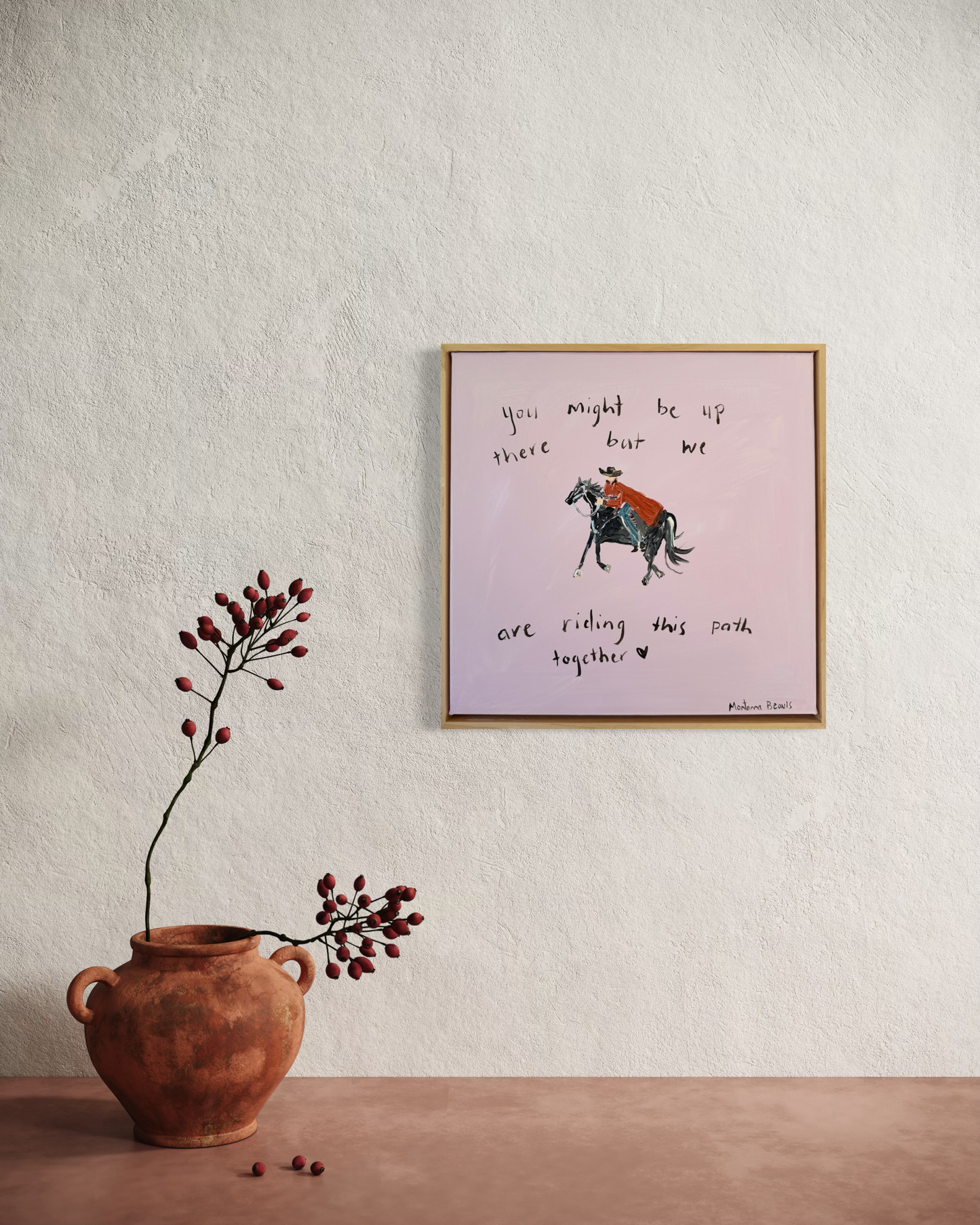 “You might be up there but we are riding this path together” 30x30 Framed in pine
