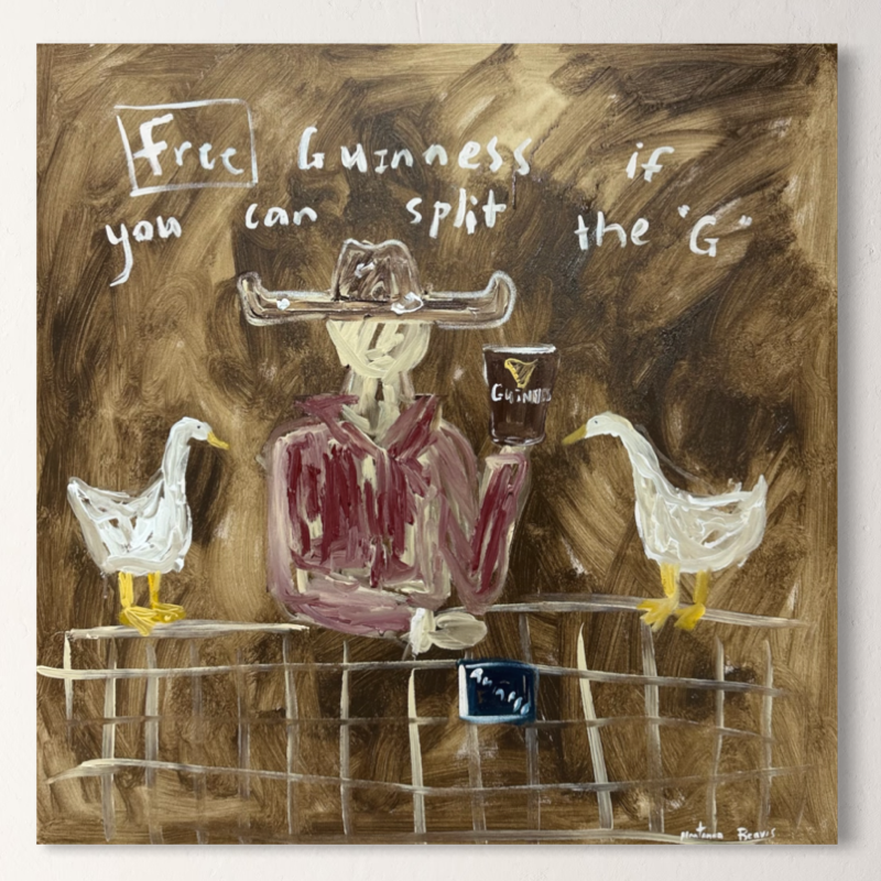 “Free Guinness if you can split the G” 76x76cm